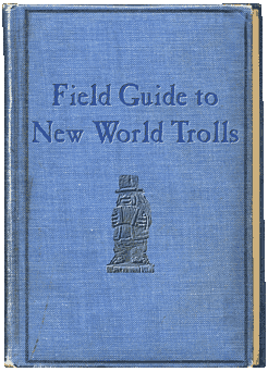 Mount Horeb Trollway: Field Guide to the New World Trolls